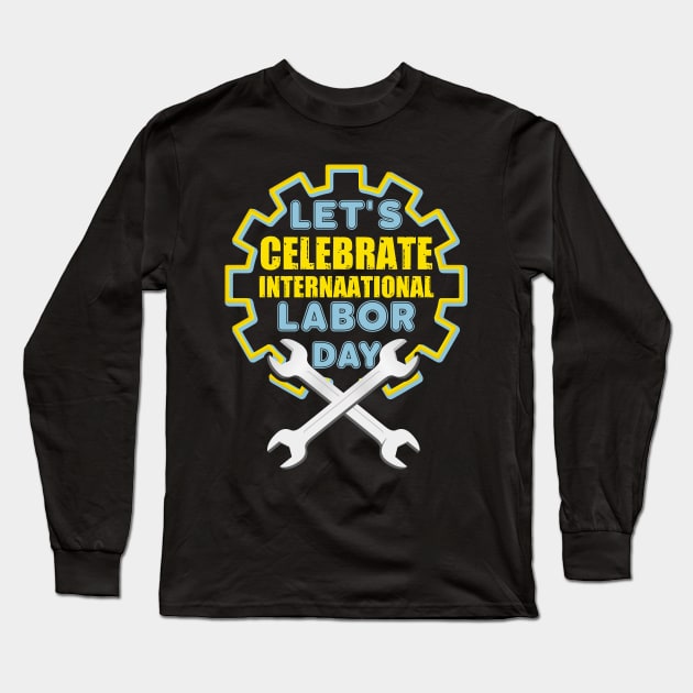 Let's Celebrate International Labor Day 2021 Long Sleeve T-Shirt by luxembourgertreatable